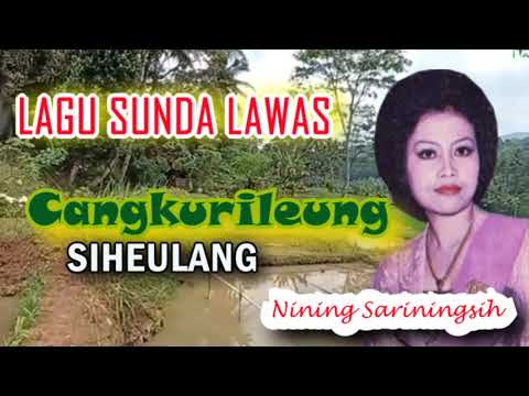 CANGKURILEUNG - SIHEULANG (NINING SARININGSIH) II OLD SUNDA SONG @Kangdedicosmo