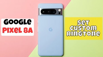 Google Pixel 8a How to Set Custom Ringtone