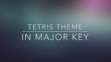 Tetris theme in Minor vs Major