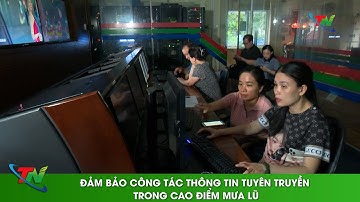 Đảm bảo công tác thông tin tuyên truyền trong cao điểm mưa lũ