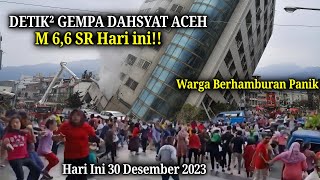 BARU SAJA Detik² Aceh Gempa Bumi M 6,6 Hari ini! Warga Berhamburan! Semua Terguncang! Gempa Hari ini