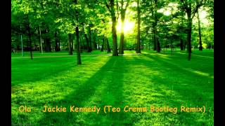 Ola - Jackie Kennedy Teo Crema Bootleg Remix