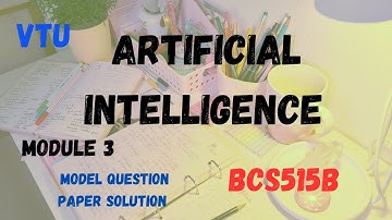 Model Question Paper Solution for Artificial Intelligence Module 3 #vtu #vtuengineering