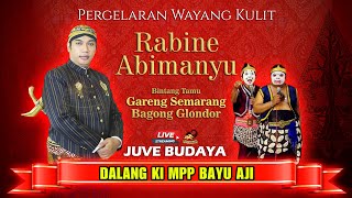 🔴 WAYANG KULIT KI MPP BAYU AJI - RABINE ABIMANYU - GARENG SEMARANG DAN BAGONG GLONDOR (rec)