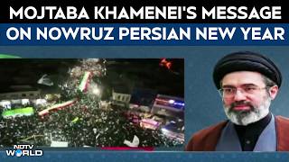 Mojtaba Khamenei Speech | Iran's Supreme Leader Declares New Statement On Nowruz Persian New Year