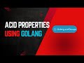 ACID Properties Using Golang | Atomicity | Consistency | Isolation | Durability Explained