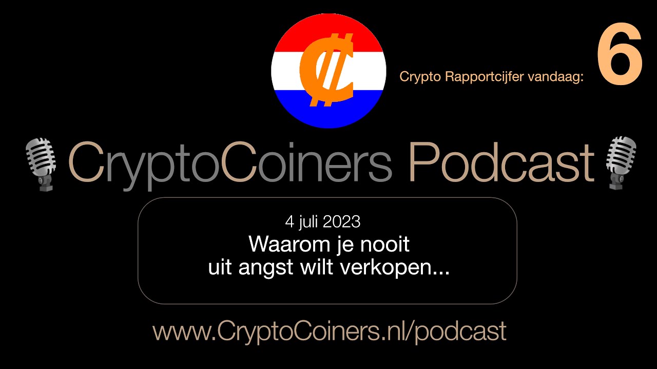 Podcast - 4 juli 2023: Bitcoin en crypto - Waarom je nooit uit angst wilt  verkopen...