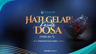 Hati Gelap Karena Dosa (Hadis ke-3) | Ust. Dr. Muhammad Yusran Anshar, Lc., M.A.