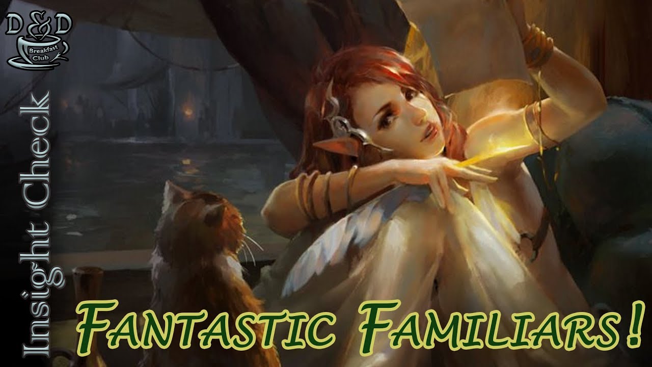 Fantastic Familiars and Where to Find Them! D&amp;D 5e - Insight Check ...
