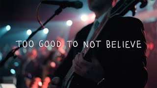 Video thumbnail of "Too Good To Not Believe || Welcome Home || IBC LIVE 2022"