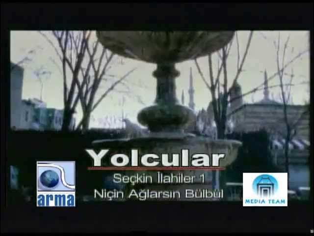 Niçin Ağlarsın Bülbül (Yolcular) Niçin Ağlarsın Bülbül (Yolcular)