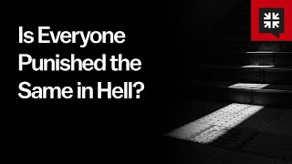 Is Everyone Punished the Same in Hell?