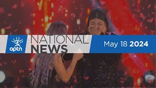 APTN National News May 18, 2024 – Canada