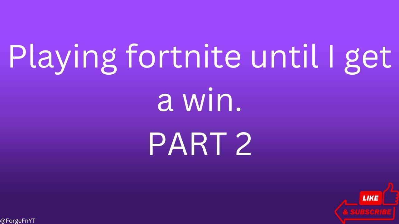Playing fortnite until i get a win. PART 2 - YouTube