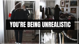 THIS is Why You Have TOO Many Clothes Nothing to Wear! You're UNREALISTIC about your Life!!