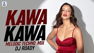 Kawa Kawa (Melodic Techno Mix) | DJ Roady | Ni Aaj Mera Jee Kardaa | Monsoon Wedding