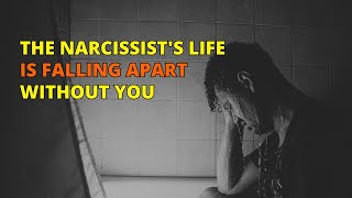 The Narcissist's Life is Falling Apart Without You | Narc Pedia | NPD