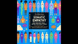 Somatic Empathy: The Hidden Superpower Your Body Uses Before Your Brain Reacts
