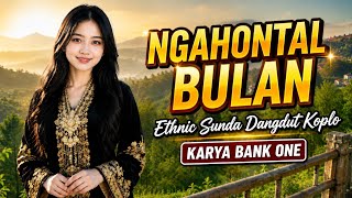NGAHONTAL BULAN - ETHNIC SUNDA | DANGDUT KOPLO