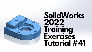 SolidWorks 2022 - Training Exercises Tutorial #41