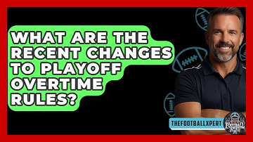 What Are The Recent Changes To Playoff Overtime Rules? - The Football Xpert