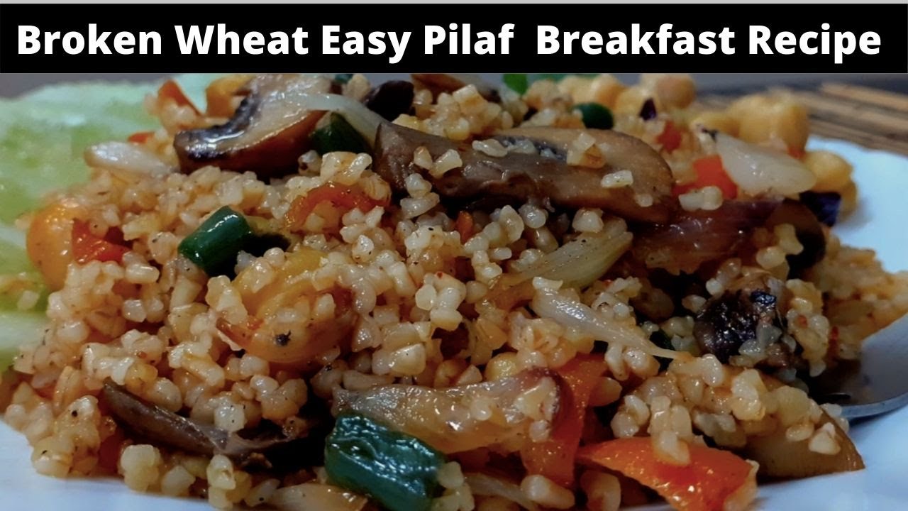 BROKEN WHEAT PILAF RECIPEVEGETABLE DALIA PULAO RECIPEVEGAN BULGUR
