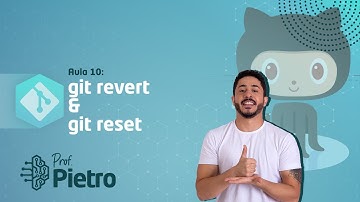 [Curso de Git e GitHub - 2023] Aula 10: git revert & git reset