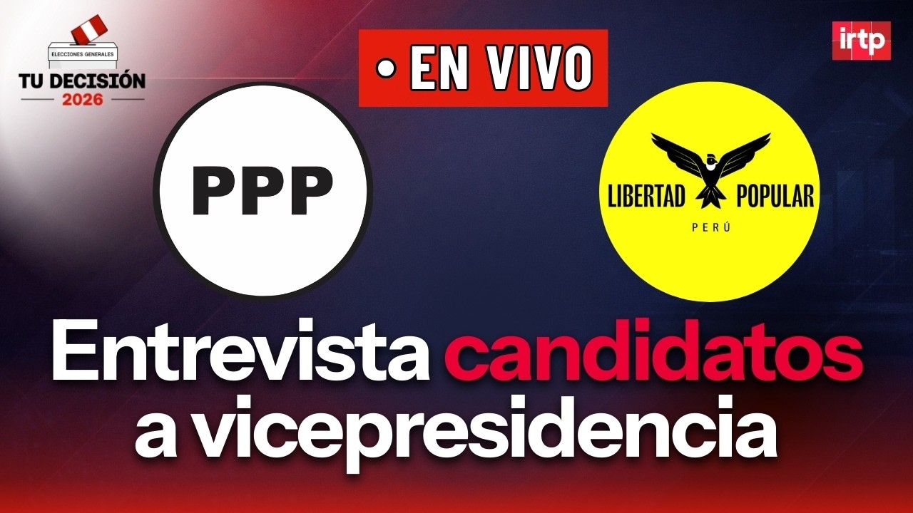 Candidatos a la vicepresidencia: Partido Patriótico del Perú y Libertad Popular | Tu decisión 2026