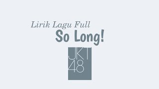 JKT48 - So Long! || Lirik Lagu Full