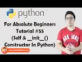 Self & __init__() (Constructors) | Python Tutorials For Absolute Beginners In Hindi #55