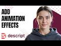 How to Add Animation Effects in Descript | Tutorial for Beginners
