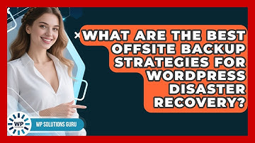 What Are The Best Offsite Backup Strategies For WordPress Disaster Recovery? - WP Solutions Guru