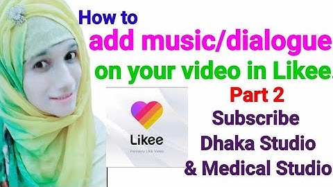How to add music on your video in Likee। Part2। how to setup dialogue on my video in like app। Shifa