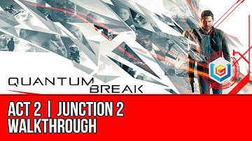 Quantum Break - Act 2 Junction 2 Walkthrough - Business / Personal