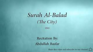 Surah 090 Al Balad The City  Abdullah Basfar Quran Audio