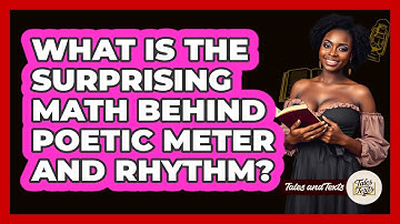 What Is The Surprising Math Behind Poetic Meter And Rhythm? - Tales And Texts