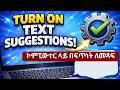 ኮምፒዩተር ላይ በፍጥነት ለመጻፍ | Turn On Text Suggestions on Your Computer