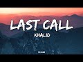 Khalid Last Call Lyrics mp3