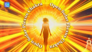 Solar Plexus Chakra Opening and Healing 🔅 528Hz 🔅 Balance Emotions, Enhance Self-Esteem, Confidence