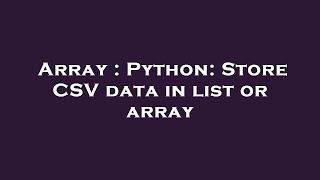 Array : Python: Store CSV data in list or array