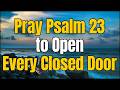 Morning Prayer to Start Your Day with God  Pray Psalm 23 to Open Every Closed Door Powerful Prayer