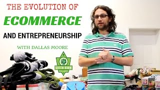 The Evolution of Ecommerce And The Journey of Entrepreneurship With Dallas Moore