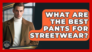 What Are The Best Pants For Streetwear? - The Sharp Dressed Gent