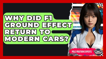 Why Did F1 Ground Effect Return To Modern Cars? - Pole Position Experts