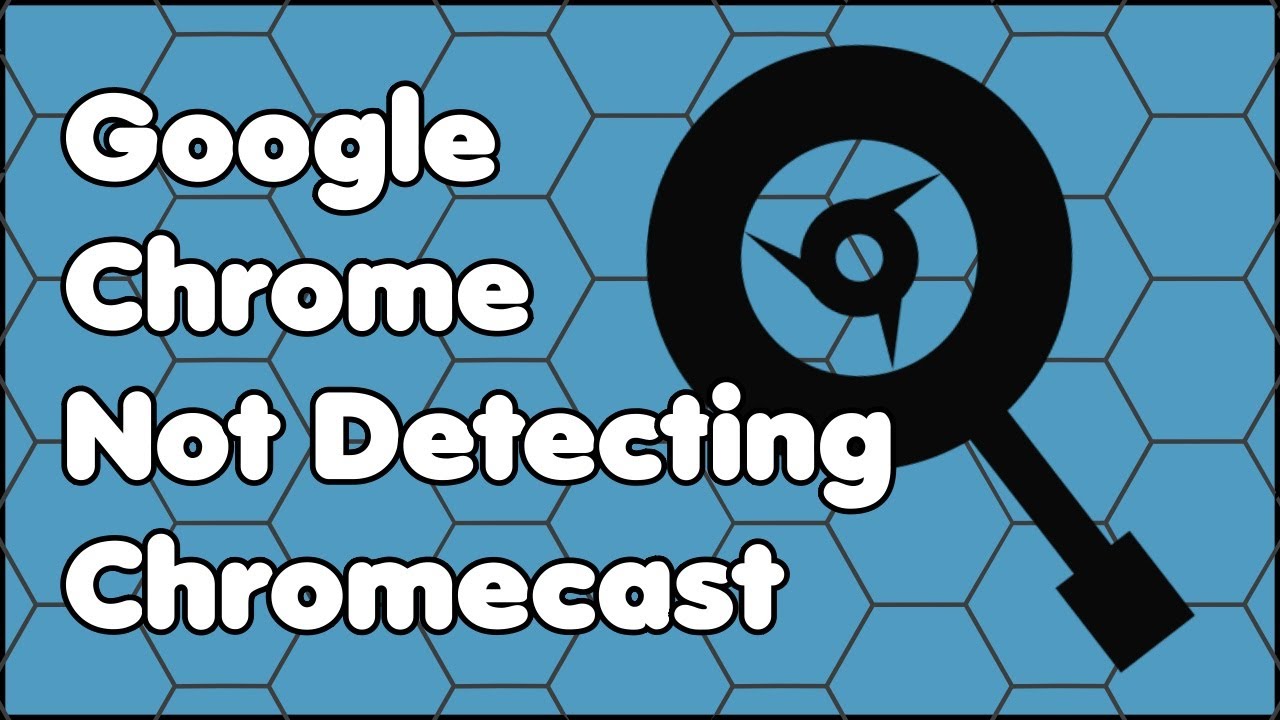 Google Chrome Web Browser Detecting Chromecast Fix YouTube