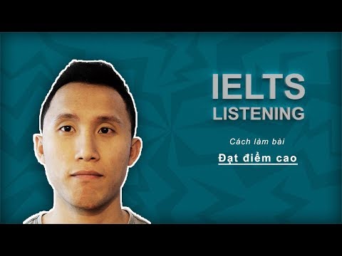 Cách Làm Bài IELTS Listening đạt điểm Cao