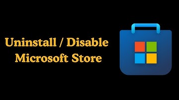 How to Uninstall or Disable Microsoft Store in Windows | Step-by-Step Guide