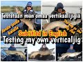 Oman vertikaalijigin testi  testing my own verticaljig  english subtitles