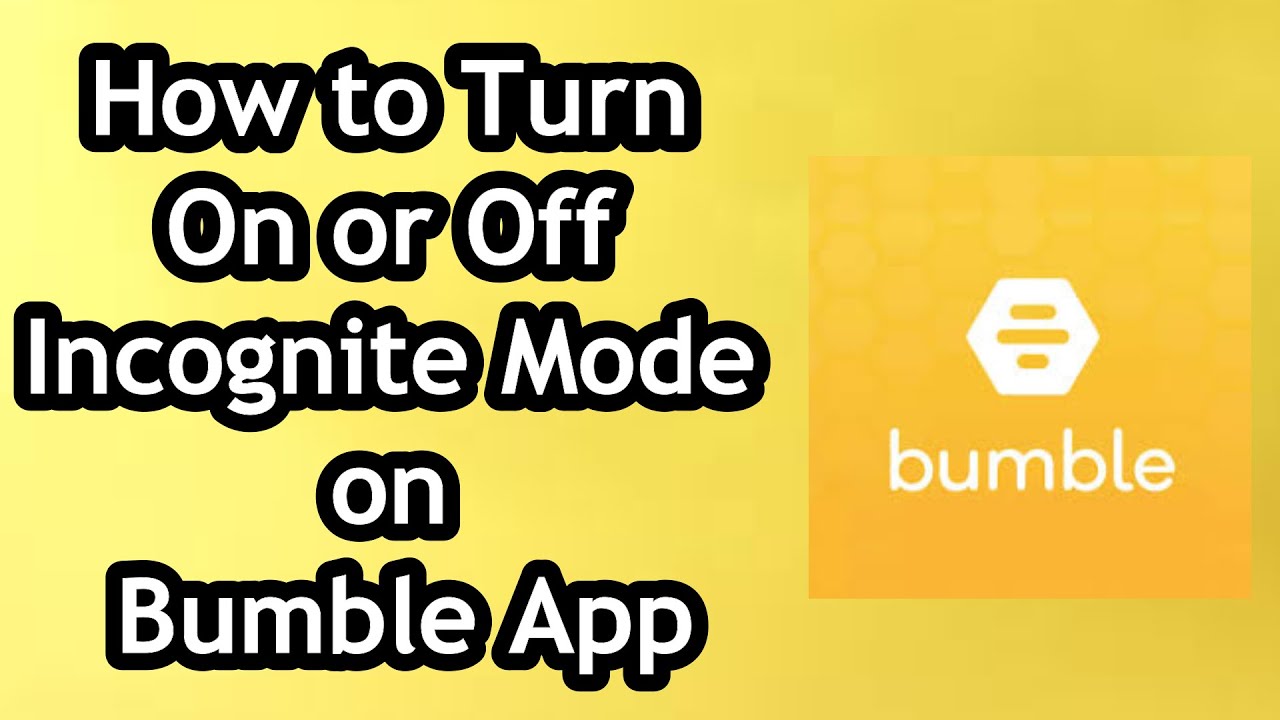 How to Turn On or Off Incognite Mode on Bumble App - Full Guide - YouTube