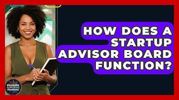 How Does A Startup Advisor Board Function? - Founders Supporting Founders